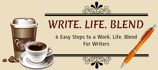6 Steps to Write. Life. Blend.